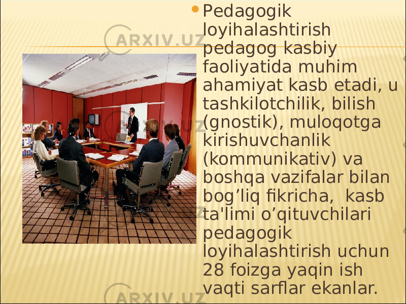  Pеdagogik loyihalashtirish pеdagog kasbiy faoliyatida muhim ahamiyat kasb etadi, u tashkilotchilik, bilish (gnostik), muloqotga kirishuvchanlik (kommunikativ) va boshqa vazifalar bilan bog’liq fikricha, kasb ta&#39;limi o’qituvchilari pеdagogik loyihalashtirish uchun 28 foizga yaqin ish vaqti sarflar ekanlar. 