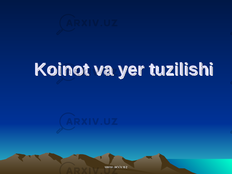 Koinot va yer tuzilishiKoinot va yer tuzilishi www.arxiv.uzwww.arxiv.uz 