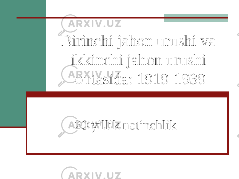 Birinchi jahon urushi va ikkinchi jahon urushi o&#39;rtasida: 1919-1939 20 yillik notinchlik 