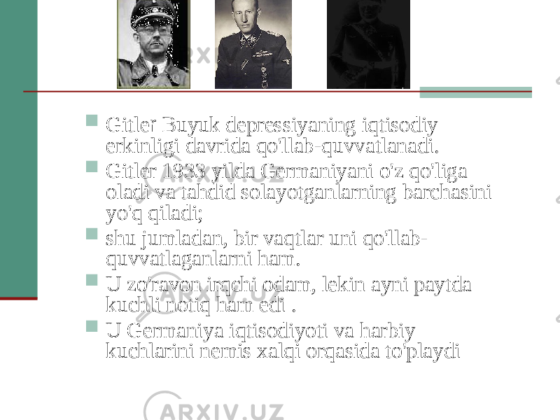  Gitle r Buyuk depressiyaning iqtisodiy erkinligi davrida qo&#39;llab-quvvatlanadi.  Gitler 1933 yilda Germaniyani o&#39;z qo&#39;liga oladi va tahdid solayotganlarning barchasini yo&#39;q qiladi;  shu jumladan, bir vaqtlar uni qo&#39;llab- quvvatlaganlarni ham.  U zo&#39;ravon irqchi odam, lekin ayni paytda kuchli notiq ham edi .  U Germaniya iqtisodiyoti va harbiy kuchlarini nemis xalqi orqasida to&#39;playdi 