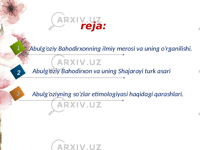 reja: Abulg’oziy Bahodirxonning ilmiy mеrosi va uning o’rganilishi.1 Abulg’oziy Bahodirxon va uning Shajarayi turk asari 2 Abulg’oziyning so’zlar etimologiyasi haqidagi qarashlari.3 