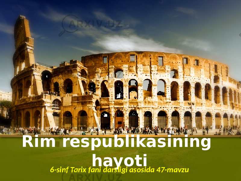 Rim respublikasining hayoti 6-sinf Tarix fani darsligi asosida 47-mavzu 