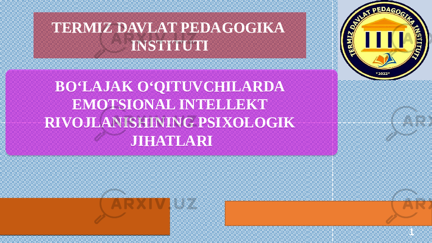 BOʻLAJAK OʻQITUVCHILARDA EMOTSIONAL INTELLEKT RIVOJLANISHINING PSIXOLOGIK JIHATLARITERMIZ DAVLAT PEDAGOGIKA INSTITUTI 101 12 10 060A0F 