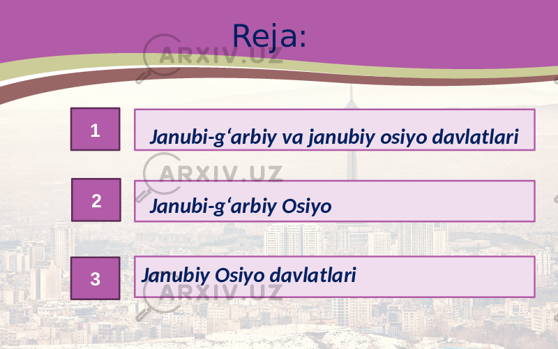 Reja: 2 3 Janubi-g‘arbiy va janubiy osiyo davlatlari1 Janubi-g‘arbiy Osiyo Janubiy Osiyo davlatlari 