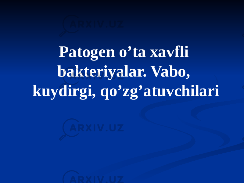 Patogen oʼta xavfli bakteriyalar. Vabo, kuydirgi, qoʼzgʼatuvchilari 