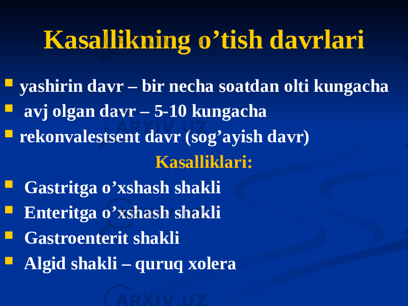 Kasallikning oʼtish davrlari  yashirin davr – bir necha soatdan olti kungacha  avj olgan davr – 5-10 kungacha  rekonvalestsent davr (sogʼayish davr) Kasalliklari:  Gastritga oʼxshash shakli  Enteritga oʼxshash shakli  Gastroenterit shakli  Аlgid shakli – quruq xolera 