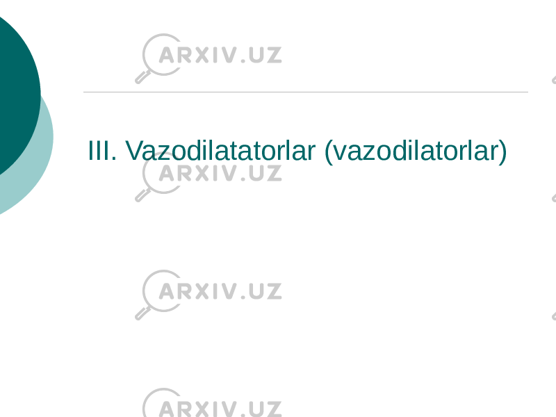 III. Vazodilatatorlar (vazodilatorlar) 