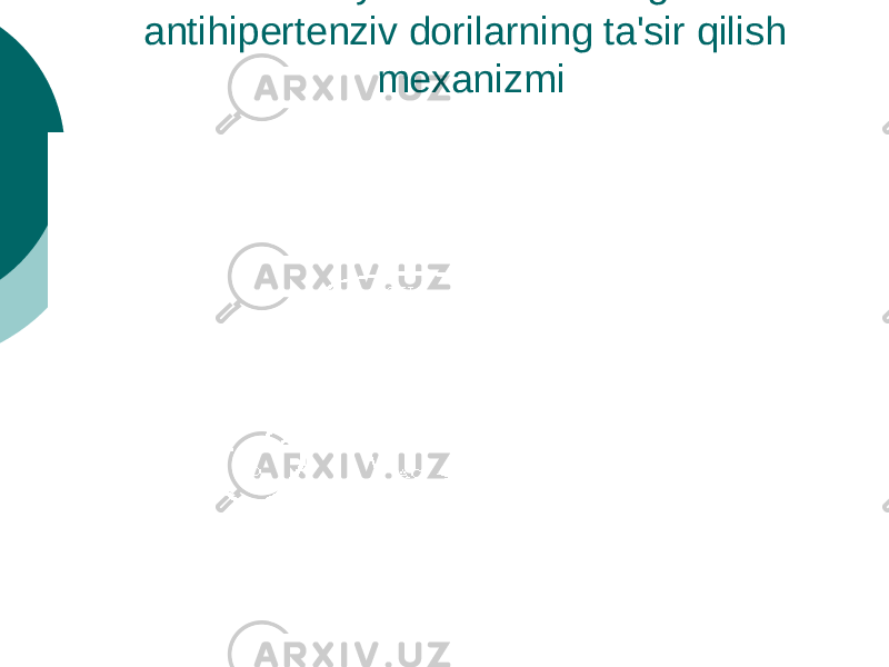 Markaziy ta&#39;sir ko&#39;rsatadigan antihipertenziv dorilarning ta&#39;sir qilish mexanizmi 