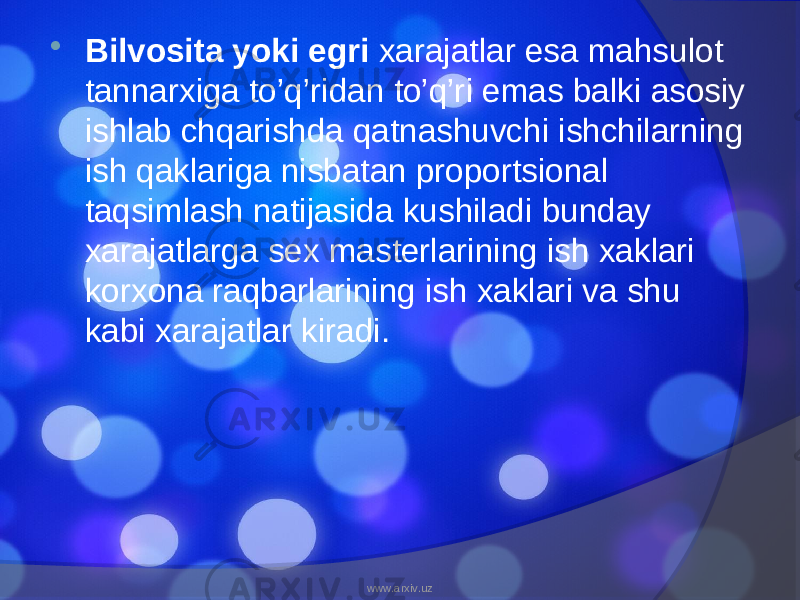  Bilvosita yoki egri xarajatlar esa mahsulot tannarxiga to’q’ridan to’q’ri emas balki asosiy ishlab chqarishda qatnashuvchi ishchilarning ish qaklariga nisbatan proportsional taqsimlash natijasida kushiladi bunday xarajatlarga sex masterlarining ish xaklari korxona raqbarlarining ish xaklari va shu kabi xarajatlar kiradi. www.arxiv.uz 