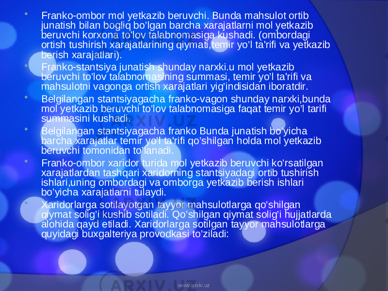  Franko-ombor mol yetkazib beruvchi. Bunda mahsulot ortib junatish bilan bogliq bo’lgan barcha xarajatlarni mol yetkazib beruvchi korxona to’lov talabnomasiga kushadi. (ombordagi ortish tushirish xarajatlarining qiymati,temir yo’l ta&#39;rifi va yetkazib berish xarajatlari).  Franko-stantsiya junatish shunday narxki.u mol yetkazib beruvchi to’lov talabnomasining summasi, temir yo’l ta&#39;rifi va mahsulotni vagonga ortish xarajatlari yig’indisidan iboratdir.  Belgilangan stantsiyagacha franko-vagon shunday narxki,bunda mol yetkazib beruvchi to’lov talabnomasiga faqat temir yo’l tarifi summasini kushadi.  Belgilangan stantsiyagacha franko Bunda junatish bo’yicha barcha xarajatlar temir yo’l ta&#39;rifi qo’shilgan holda mol yetkazib beruvchi tomonidan to’lanadi.  Franko-ombor xaridor turida mol yetkazib beruvchi ko’rsatilgan xarajatlardan tashqari xaridorning stantsiyadagi ortib tushirish ishlari,uning ombordagi va omborga yetkazib berish ishlari bo’yicha xarajatlarni tulaydi.  Xaridorlarga sotilayotgan tayyor mahsulotlarga qo’shilgan qiymat solig’i kushib sotiladi. Qo’shilgan qiymat solig’i hujjatlarda alohida qayd etiladi. Xaridorlarga sotilgan tayyor mahsulotlarga quyidagi buxgalteriya provodkasi to’ziladi: www.arxiv.uz 