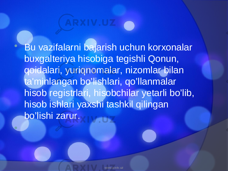  Bu vazifalarni bajarish uchun korxonalar buxgalteriya hisobiga tegishli Qonun, qoidalari, yuriqnomalar, nizomlar bilan ta&#39;minlangan bo’lishlari, qo’llanmalar hisob registrlari, hisobchilar yetarli bo’lib, hisob ishlari yaxshi tashkil qilingan bo’lishi zarur.    www.arxiv.uz 