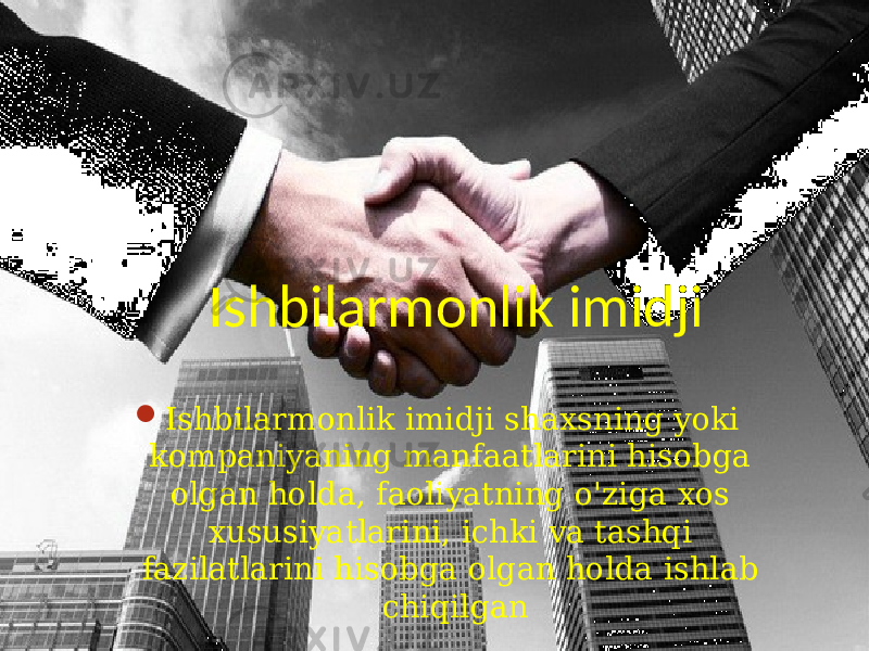 Ishbilarmonlik imidji  Ishbilarmonlik imidji shaxsning yoki kompaniyaning manfaatlarini hisobga olgan holda, faoliyatning o&#39;ziga xos xususiyatlarini, ichki va tashqi fazilatlarini hisobga olgan holda ishlab chiqilgan 