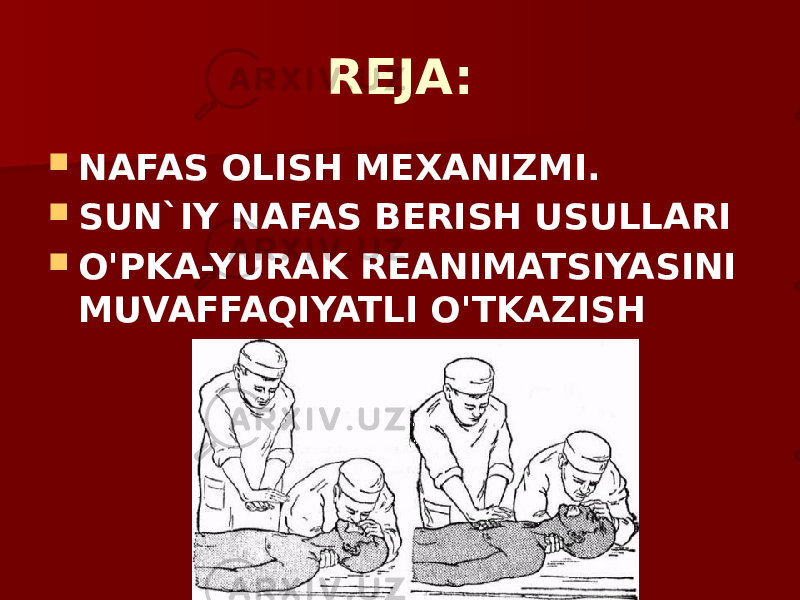 REJA:  NAFAS OLISH MЕXANIZMI.  SUN`IY NAFAS BERISH USULLARI  O&#39;PKA-YURAK REANIMATSIYASINI MUVAFFAQIYATLI O&#39;TKAZISH 