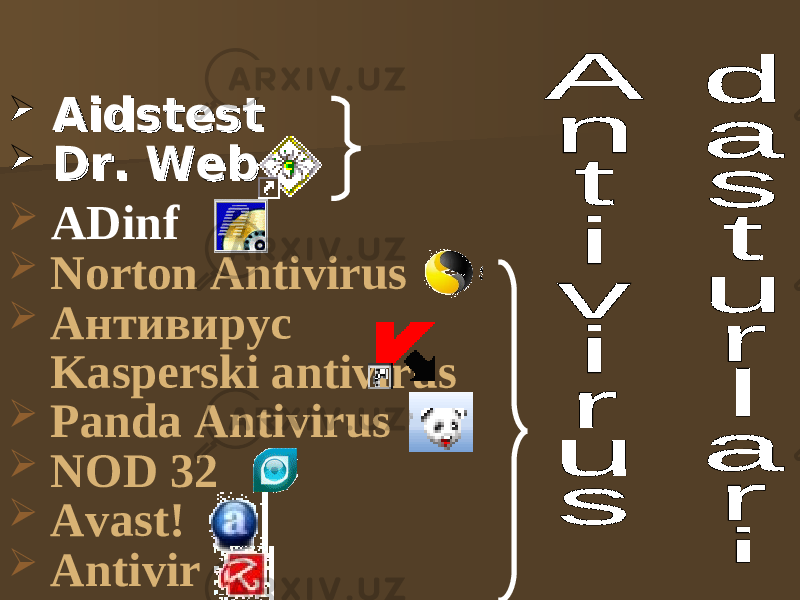  AidstestAidstest  DrDr .. Web Web  ADinf  Norton Antivirus  Антивирус Kasperski antivirus  Panda Antivirus  NOD 32  Avast!  Antivir 