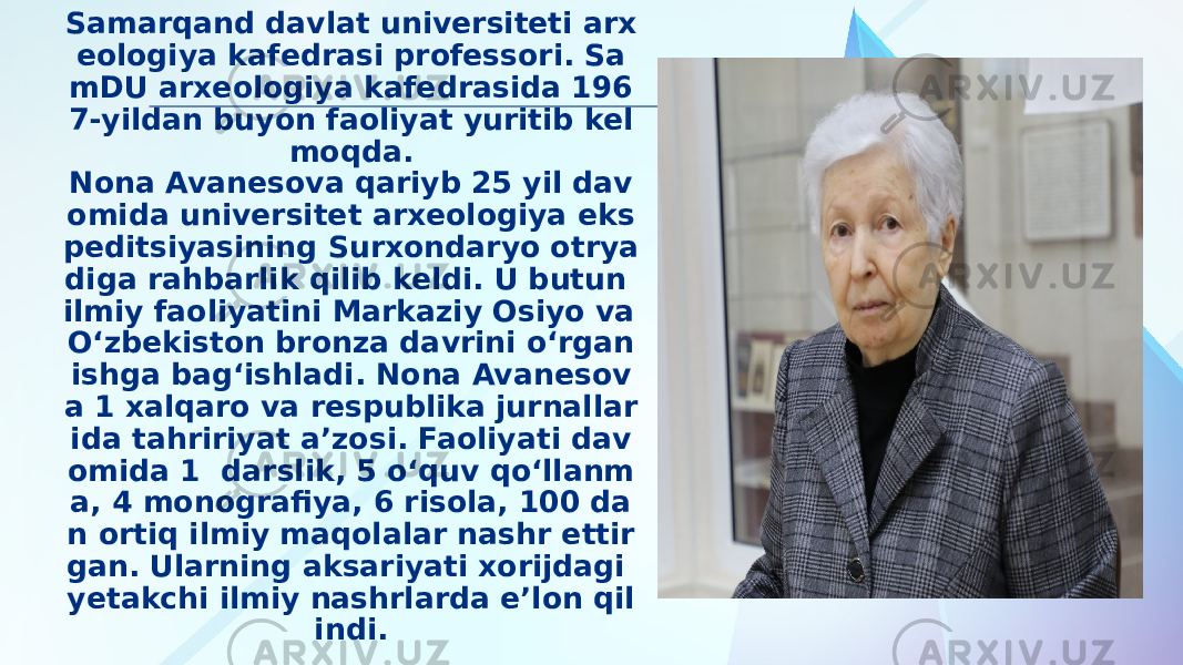 Samarqand davlat universiteti arx eologiya kafedrasi professori. Sa mDU arxeologiya kafedrasida 196 7-yildan buyon faoliyat yuritib kel moqda. Nona Avanesova qariyb 25 yil dav omida universitet arxeologiya eks peditsiyasining Surxondaryo otrya diga rahbarlik qilib keldi. U butun ilmiy faoliyatini Markaziy Osiyo va O‘zbekiston bronza davrini o‘rgan ishga bag‘ishladi. Nona Avanesov a 1 xalqaro va respublika jurnallar ida tahririyat a’zosi. Faoliyati dav omida 1 darslik, 5 o‘quv qo‘llanm a, 4 monografiya, 6 risola, 100 da n ortiq ilmiy maqolalar nashr ettir gan. Ularning aksariyati xorijdagi yetakchi ilmiy nashrlarda e’lon qil indi. 