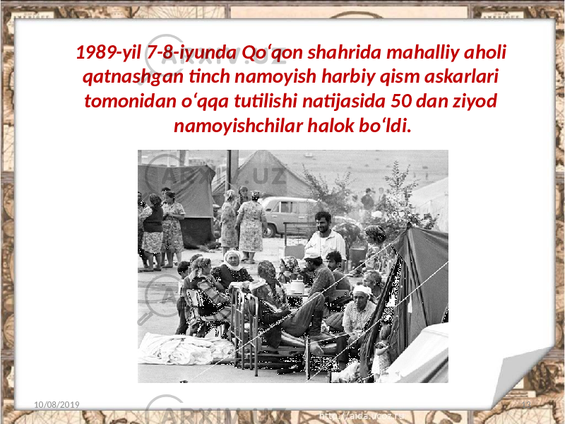 1989-yil 7-8-iyunda Qo‘qon shahrida mahalliy aholi qatnashgan tinch namoyish harbiy qism askarlari tomonidan o‘qqa tutilishi natijasida 50 dan ziyod namoyishchilar halok bo‘ldi. 10/08/2019 13 
