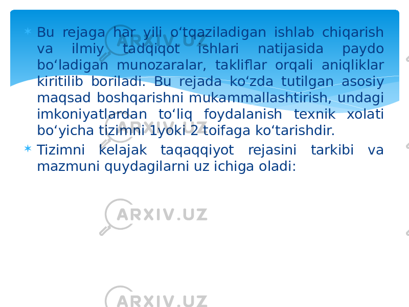  Bu rejaga har yili o‘tqaziladigan ishlab chiqarish va ilmiy tadqiqot ishlari natijasida paydo bo‘ladigan munozaralar, takliflar orqali aniqliklar kiritilib boriladi. Bu rejada ko‘zda tutilgan asosiy maqsad boshqarishni mukammallashtirish, undagi imkoniyatlardan to‘liq foydalanish texnik xolati bo‘yicha tizimni 1yoki 2 toifaga ko‘tarishdir.  Tizimni kelajak taqaqqiyot rejasini tarkibi va mazmuni quydagilarni uz ichiga oladi: 