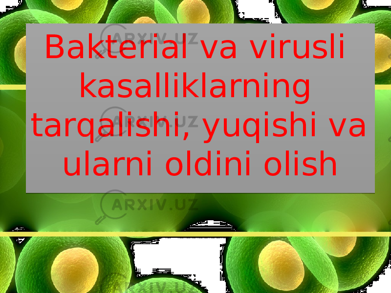 Bakterial va virusli kasalliklarning tarqalishi, yuqishi va ularni oldini olish0102030405 03 040206 0B 