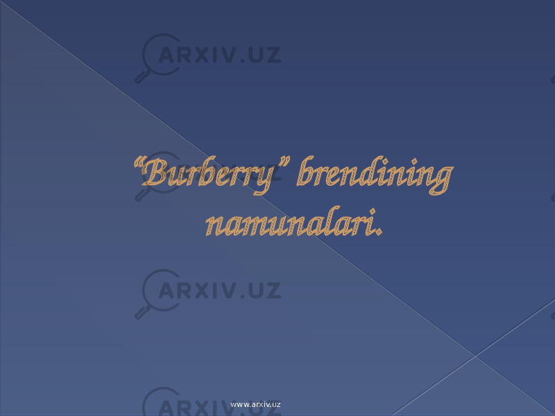 “ Burberry” brendining namunalari. www.arxiv.uz 