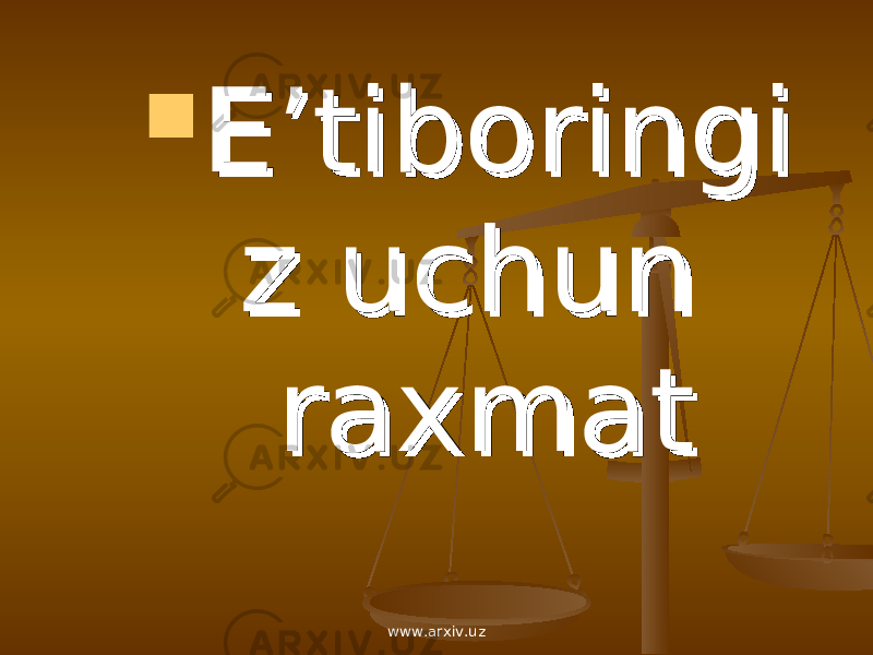  E’tiboringiE’tiboringi z uchun z uchun raxmatraxmat www.arxiv.uz 