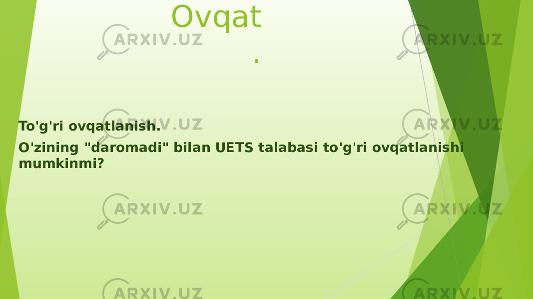 Ovqat . To&#39;g&#39;ri ovqatlanish. O&#39;zining &#34;daromadi&#34; bilan UETS talabasi to&#39;g&#39;ri ovqatlanishi mumkinmi? 