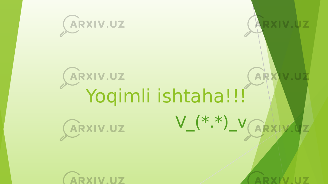 Yoqimli ishtaha!!! V_(*.*)_v 