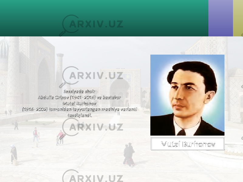 Sessiyada shoir Abdulla Oripov (1941–2016) va bastakor Mutal Burhonov (1916–2002) tomonidan tayyorlangan madhiya varianti tasdiqlandi. Mutal Burhonov 