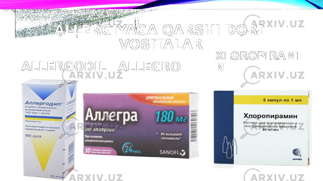 ALLERGIYAGA QARSHI DORI VOSITALAR ALLERGODIL ALLEGRO XLOROPIRAMI N 