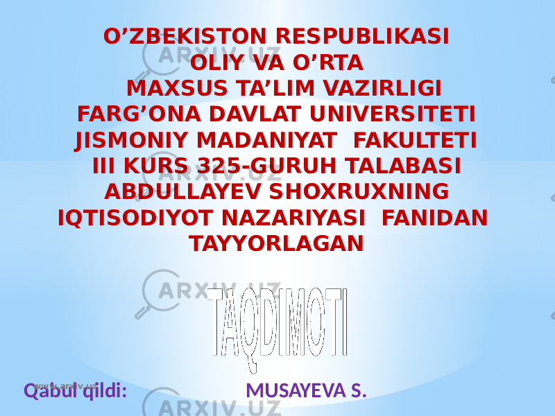 O’ZBEKISTON RESPUBLIKASI OLIY VA O’RTA MAXSUS TA’LIM VAZIRLIGI FARG’ONA DAVLAT UNIVERSITETI JISMONIY MADANIYAT FAKULTETI III KURS 325-GURUH TALABASI ABDULLAYEV SHOXRUXNING IQTISODIYOT NAZARIYASI FANIDAN TAYYORLAGAN Qabul qildi: MUSAYEVA S. www.arxiv.uz 