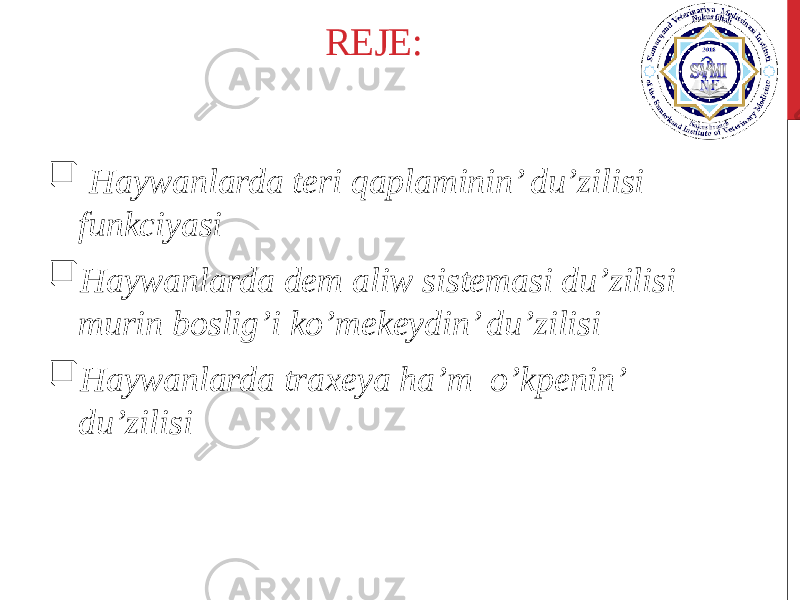 REJE:  Haywanlarda teri qaplaminin’ du’zilisi funkciyasi  Haywanlarda dem aliw sistemasi du’zilisi murin boslig’i ko’mekeydin’ du’zilisi  Haywanlarda traxeya ha’m o’kpenin’ du’zilisi 