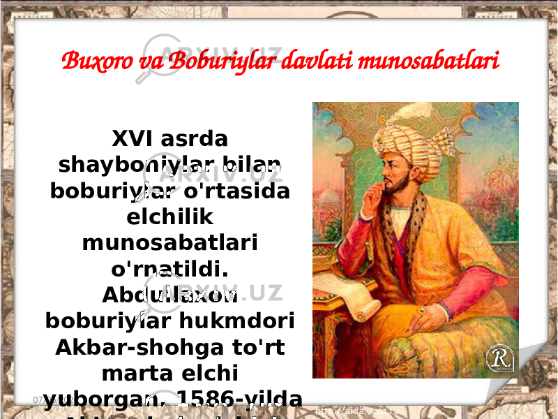 Buxoro va Boburiylar davlati munosabatlari 07/06/2020 5XVI asrda shayboniylar bilan boburiylar o&#39;rtasida elchilik munosabatlari o&#39;rnatildi. Abdullaxon boburiylar hukmdori Akbar-shohga to&#39;rt marta elchi yuborgan. 1586-yilda Akbarshoh elchisi Buxoroga kelgan. 