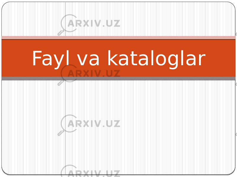 Fayl va kataloglar 