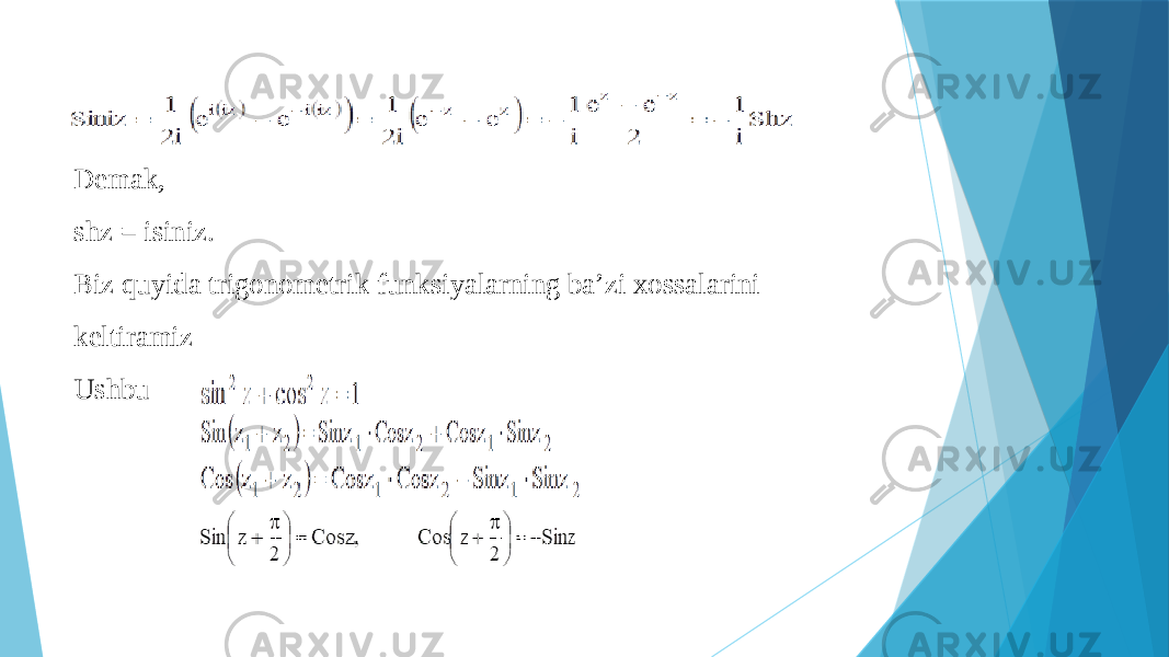 Demak, shz = isiniz. Biz quyida trigonometrik funksiyalarning ba’zi xossalarini keltiramiz Ushbu 