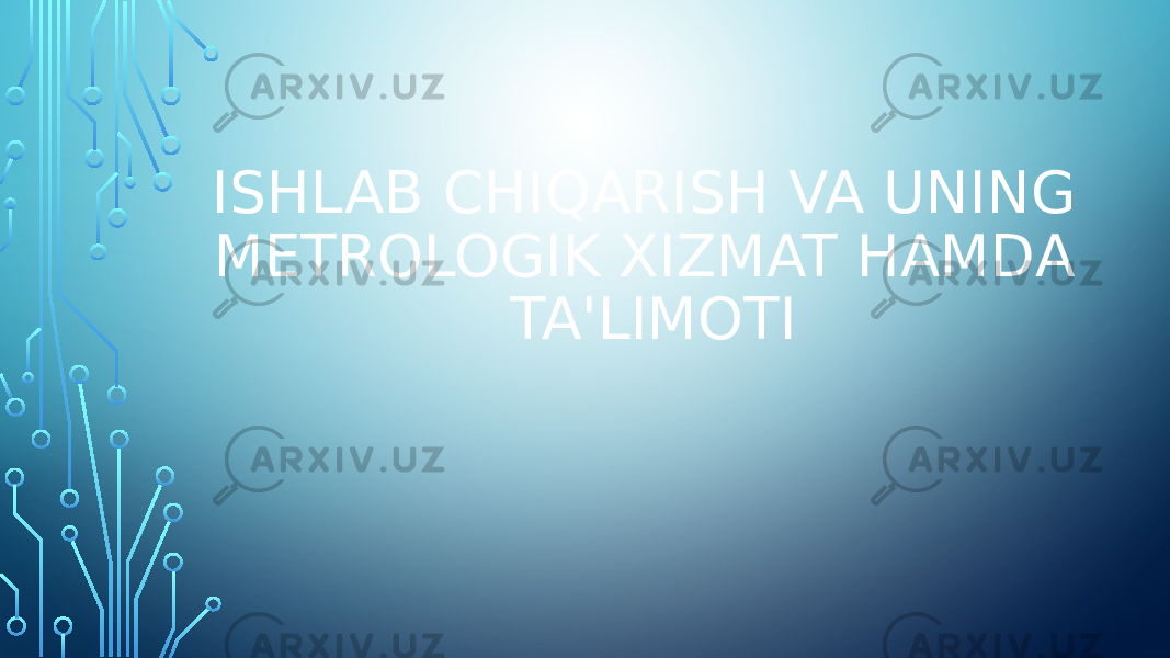 ISHLAB CHIQARISH VA UNING METROLOGIK XIZMAT HAMDA TA&#39;LIMOTI 