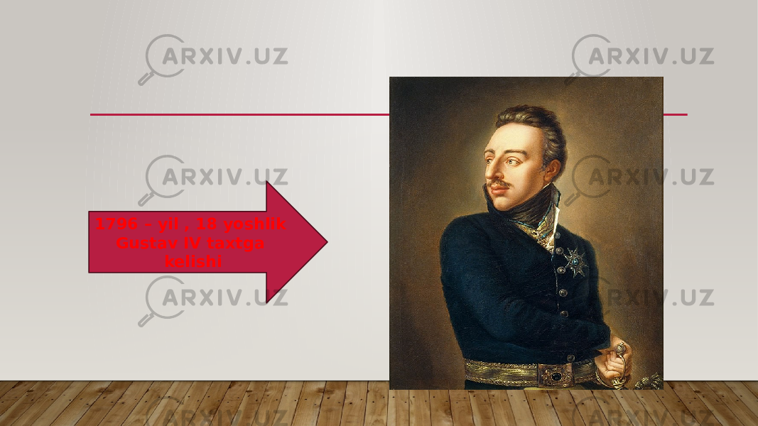 1796 – yil , 18 yoshlik Gustav IV taxtga kelishi 