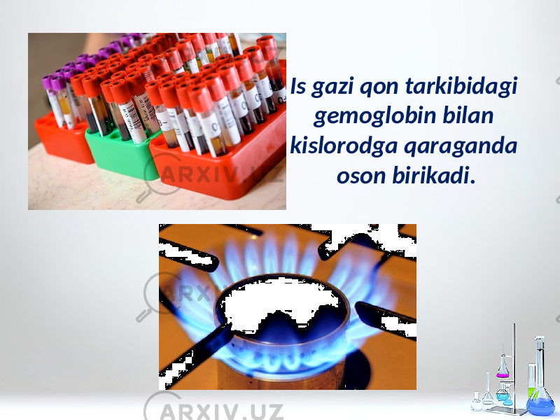 Is gazi qon tarkibidagi gemoglobin bilan kislorodga qaraganda oson birikadi. 