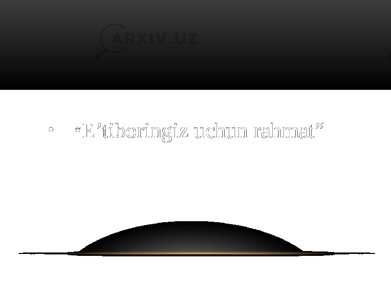 • “ E’tiboringiz uchun rahmat” 