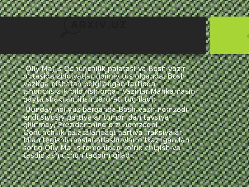  Oliy Majlis Qonunchilik palatasi va Bosh vazir o‘rtasida ziddiyatlar doimiy tus olganda, Bosh vazirga nisbatan belgilangan tartibda ishonchsizlik bildirish orqali Vazirlar Mahkamasini qayta shakllantirish zarurati tug‘iladi;   Bunday hol yuz berganda Bosh vazir nomzodi endi siyosiy partiyalar tomonidan tavsiya qilinmay, Prezidentning o‘zi nomzodni Qonunchilik palatalaridagi partiya fraksiyalari bilan tegishli maslahatlashuvlar o‘tkazilgandan so‘ng Oliy Majlis tomonidan ko‘rib chiqish va tasdiqlash uchun taqdim qiladi. 