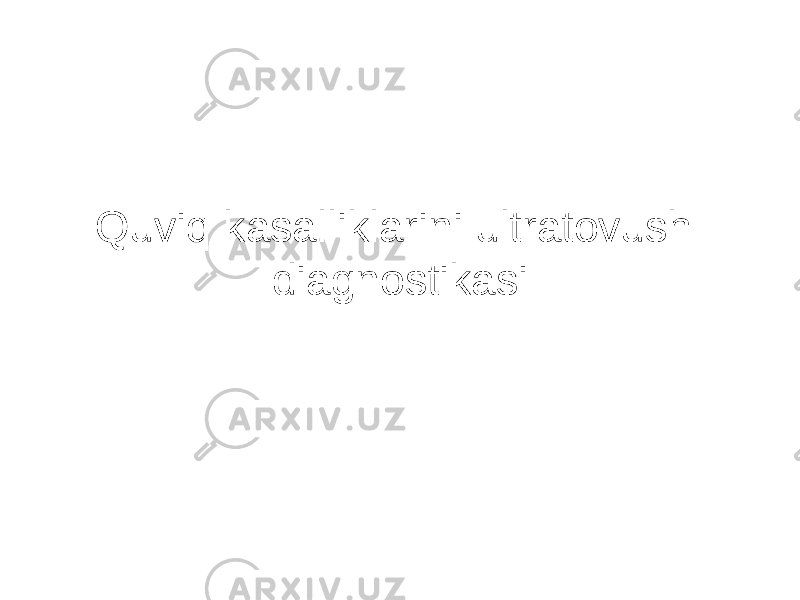 Quviq kasalliklarini ultratovush diagnostikasi 