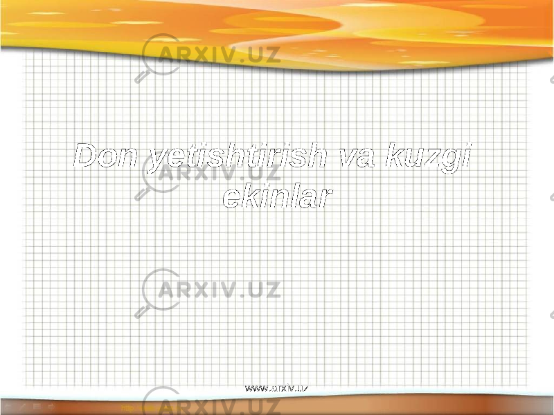Don yetishtirish va kuzgi ekinlar www.arxiv.uz 