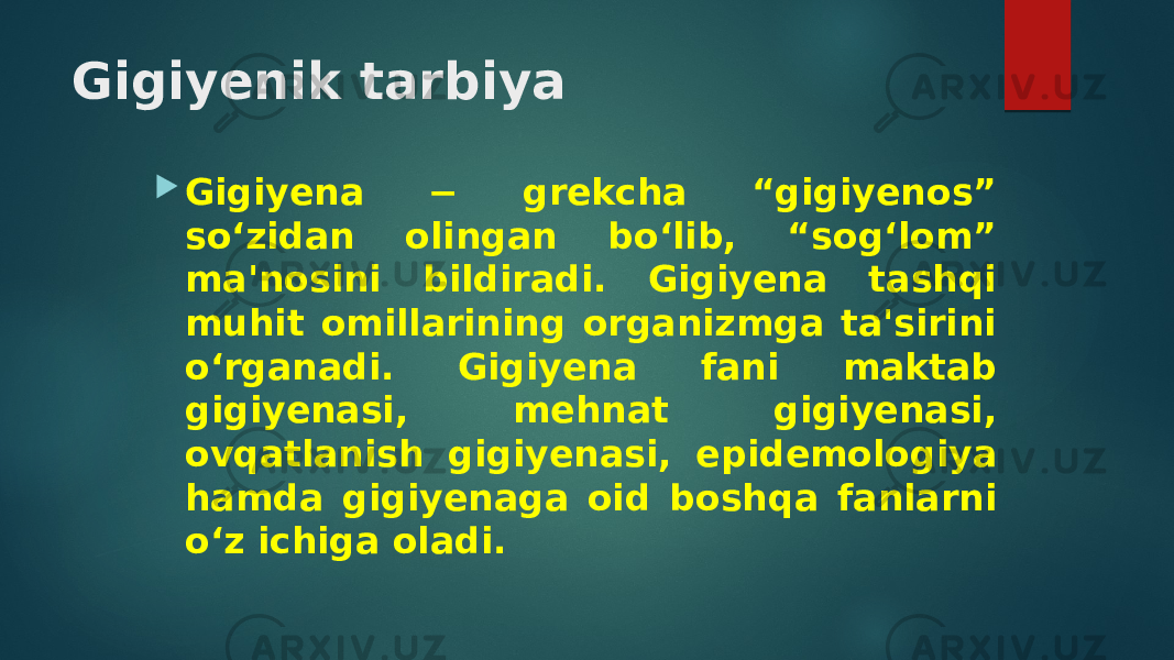 Gigiyenik tarbiya  Gigiyena − grеkcha “gigiyenos” so‘zidan olingan bo‘lib, “sog‘lom” ma&#39;nosini bildiradi. Gigiyena tashqi muhit omillarining organizmga ta&#39;sirini o‘rganadi. Gigiyena fani maktab gigiyenasi, mеhnat gigiyenasi, ovqatlanish gigiyenasi, epidеmologiya hamda gigiyenaga oid boshqa fanlarni o‘z ichiga oladi. 