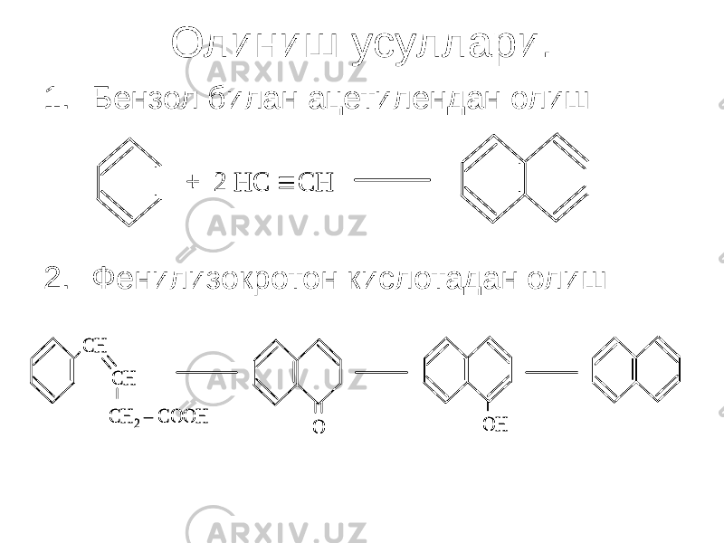 Олиниш усуллари. 1. Бензол билан ацетилендан олиш 2. Фенилизокротон кислотадан олиш + 2 НС  СН + 2 НС  СН СН СН CH 2 – COOH O OH СН СН CH 2 – COOH O OH 