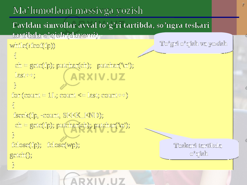 7 Ma’lumotlarni massivga yozish F ayldan simvollar avval to’g’ri tartibda, so’ngra teskari tartibda o’qi sh ( davomi ) while(!feof(fp)) { ch = getc(fp); putchar(ch); putchar(&#39;\n&#39;); last++; } for (count = 1L; count <= last; count++) { fseek(fp, -count, SEEK_END); ch = getc(fp); putchar(ch); putchar(&#39;\n&#39;); } fclose(fp); fclose(wp); getch(); }while(!feof(fp)) { ch = getc(fp); putchar(ch); putchar(&#39;\n&#39;); last++; } for (count = 1L; count <= last; count++) { fseek(fp, -count, SEEK_END); ch = getc(fp); putchar(ch); putchar(&#39;\n&#39;); } fclose(fp); fclose(wp); getch(); } To’gri o’qish va yozishTo’gri o’qish va yozish Teskari tartibda o’qishTeskari tartibda o’qish 