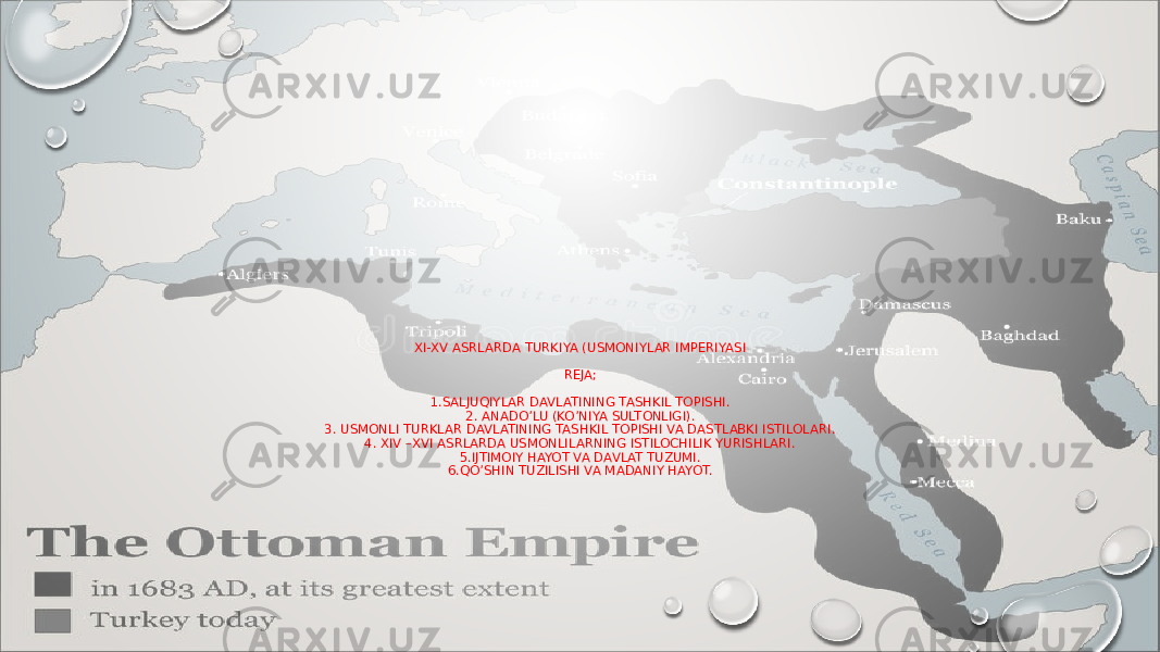 XI-XV ASRLARDA TURKIYA (USMONIYLAR IMPERIYASI REJA; 1.SALJUQIYLAR DAVLATINING TASHKIL TOPISHI. 2. ANADO’LU (KO’NIYA SULTONLIGI). 3. USMONLI TURKLAR DAVLATINING TASHKIL TOPISHI VA DASTLABKI ISTILOLARI. 4. XIV –XVI ASRLARDA USMONLILARNING ISTILOCHILIK YURISHLARI. 5.IJTIMOIY HAYOT VA DAVLAT TUZUMI. 6.QO’SHIN TUZILISHI VA MADANIY HAYOT. 