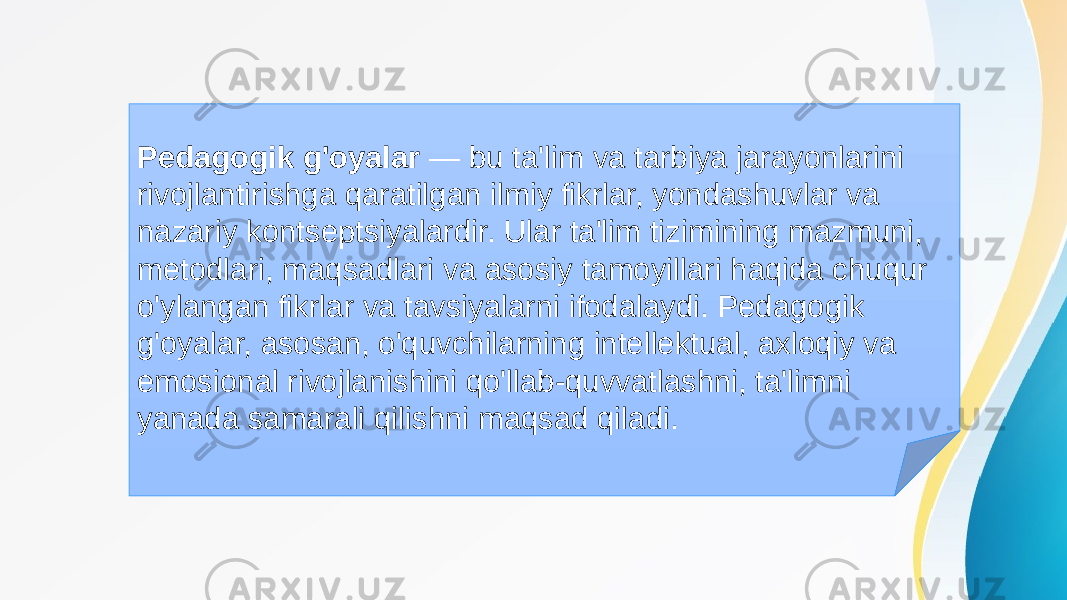 Pedagogik g&#39;oyalar — bu ta&#39;lim va tarbiya jarayonlarini rivojlantirishga qaratilgan ilmiy fikrlar, yondashuvlar va nazariy kontseptsiyalardir. Ular ta&#39;lim tizimining mazmuni, metodlari, maqsadlari va asosiy tamoyillari haqida chuqur o&#39;ylangan fikrlar va tavsiyalarni ifodalaydi. Pedagogik g&#39;oyalar, asosan, o&#39;quvchilarning intellektual, axloqiy va emosional rivojlanishini qo&#39;llab-quvvatlashni, ta&#39;limni yanada samarali qilishni maqsad qiladi. 