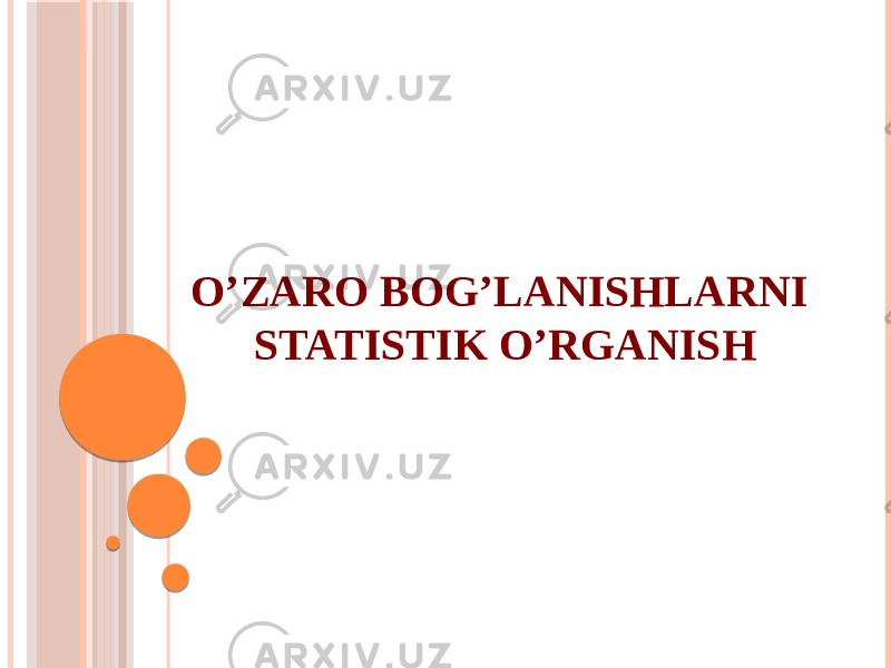 O’ZARO BOG’LANISHLARNI STATISTIK O’RGANISH 