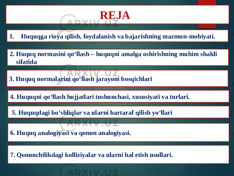 1. Huquqga rioya qilish, foydalanish va bajarishning mazmun-mohiyati. RЕJА : 2. Huquq normasini qo‘llash – huquqni amalga oshirishning muhim shakli sifatida 3. Huquq normalarini qo‘llash jarayoni bosqichlari 4. Huquqni qo‘llash hujjatlari tushunchasi, xususiyati va turlari.   5. Huquqdagi bo‘shliqlar va ularni bartaraf qilish yo‘llari 6. Huquq analogiyasi va qonun analogiyasi. 7. Qonunchilikdagi kolliziyalar va ularni hal etish usullari. 