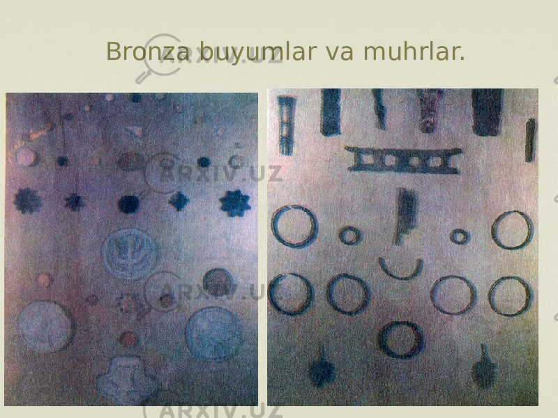 Bronza buyumlar va muhrlar. 