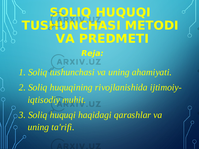 SOLIQ HUQUQI TUSHUNCHASI METODI VA PREDMETI 1. Soliq tushunchasi va uning ahamiyati. 2. Soliq huquqining rivojlanishida ijtimoiy- iqtisodiy muhit. 3. Soliq huquqi haqidagi qarashlar va uning ta&#39;rifi. Reja: 