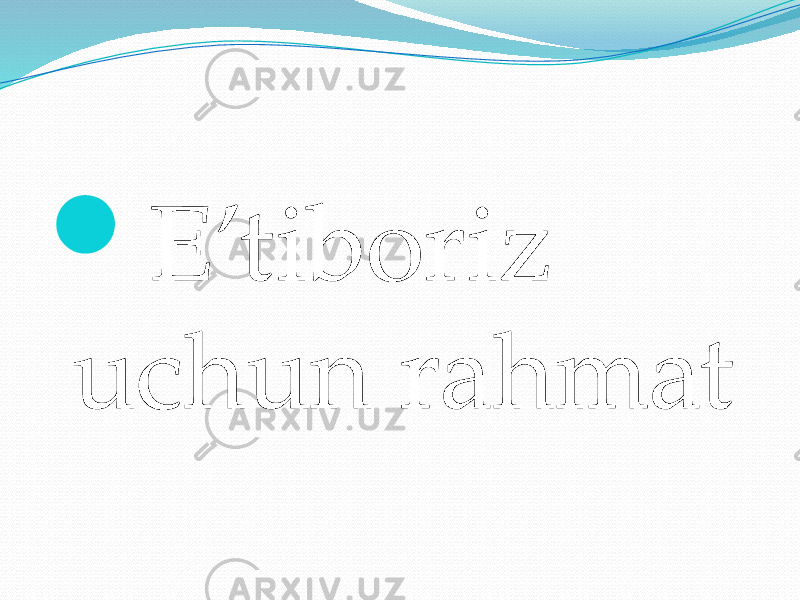  E’tiboriz uchun rahmat 